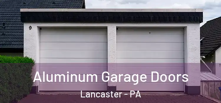  Aluminum Garage Doors Lancaster - PA