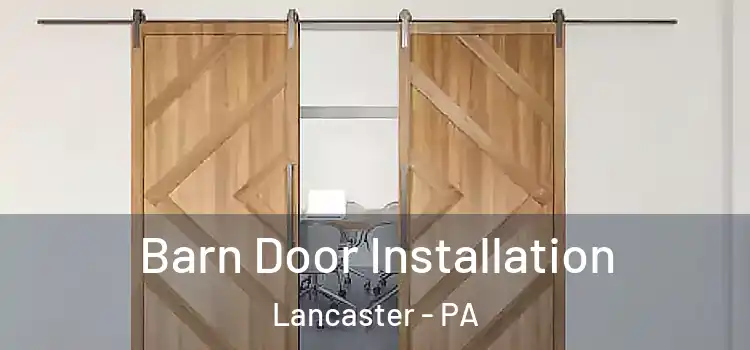 Barn Door Installation Lancaster - PA