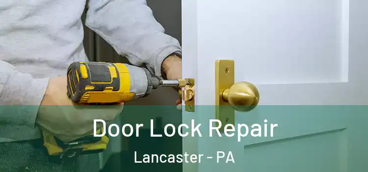 Door Lock Repair Lancaster - PA