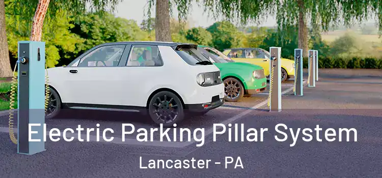 Electric Parking Pillar System Lancaster - PA