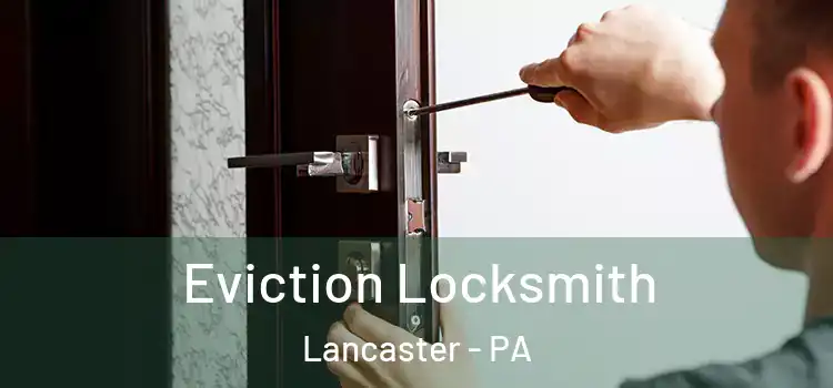 Eviction Locksmith Lancaster - PA