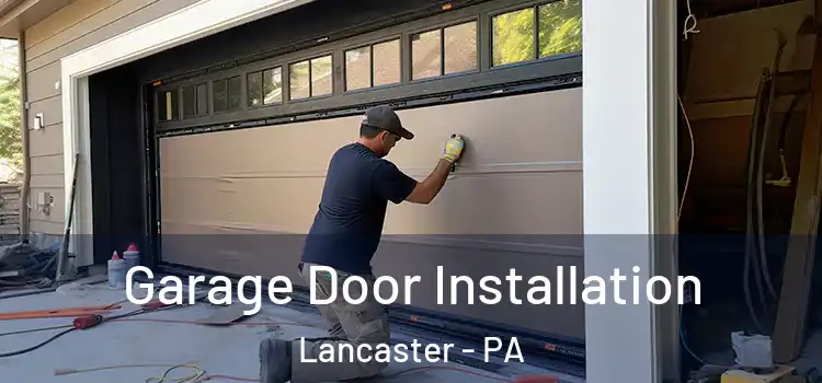  Garage Door Installation Lancaster - PA