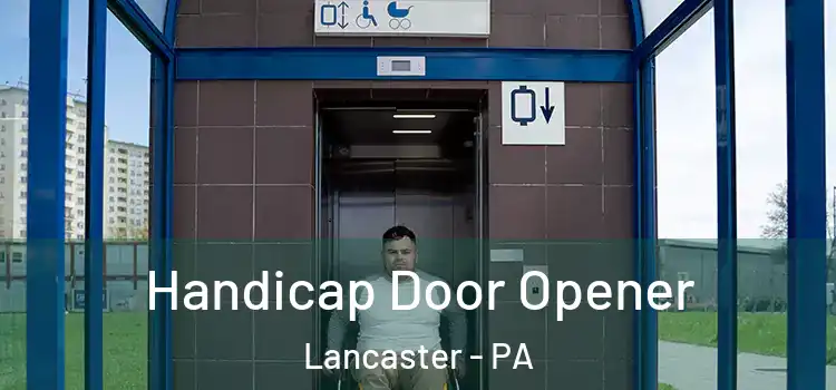  Handicap Door Opener Lancaster - PA