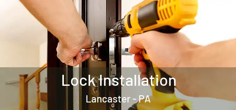 Lock Installation Lancaster - PA