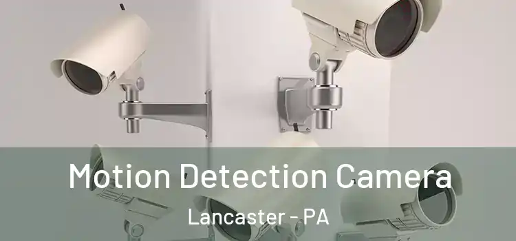  Motion Detection Camera Lancaster - PA