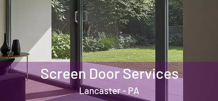 Screen Door Services Lancaster - PA