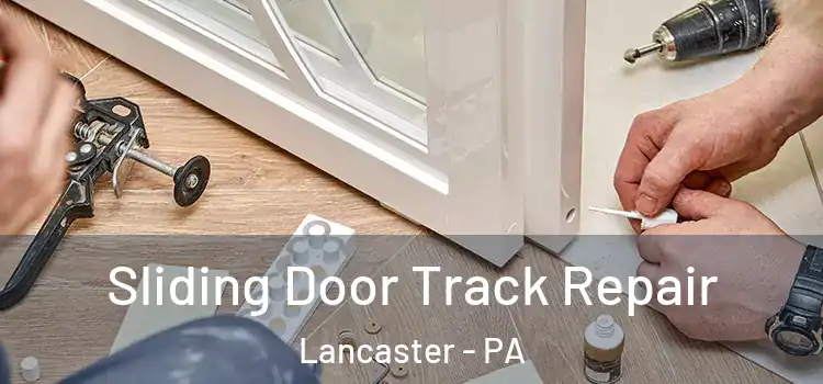  Sliding Door Track Repair Lancaster - PA