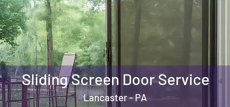 Sliding Screen Door Service Lancaster - PA